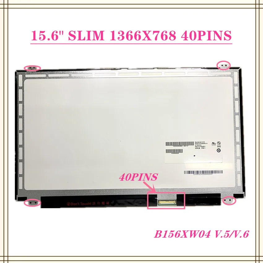 

15.6 INCH Slim led screen 40 PIN NT156WHM-N10 B156XW04 V.5 V.6 LP156WHB TLA1 LP156WH3 TLS1 N156BGE-L31 L41 LTN156AT20 LTN156AT30