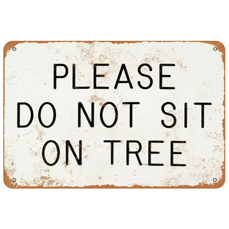 Металлический жестяной знак пожалуйста не сидите на дереве Декор для дома Винтаж