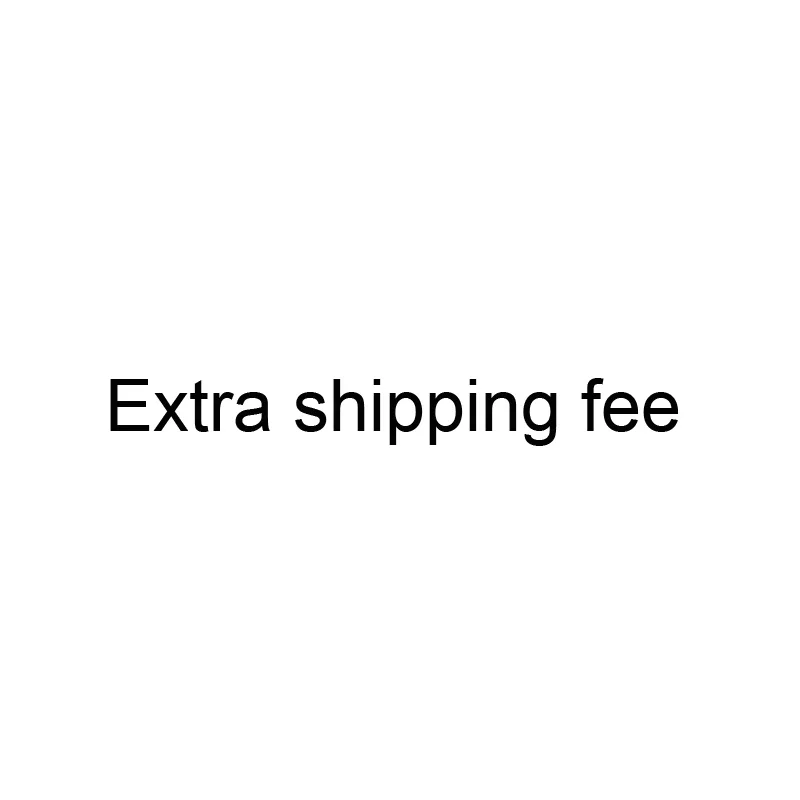 

Extra shipping fee