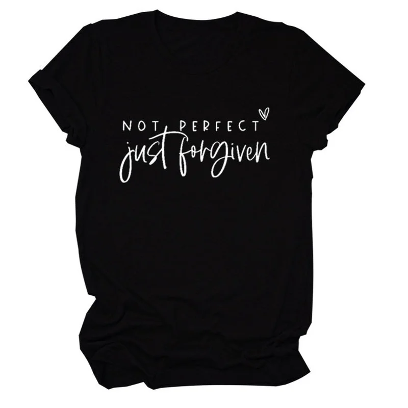 

NOT PERFECT JUST FORGIVEN Print Women T Shirt Short Sleeve O Neck Loose Women Tshirt Ladies Tee Shirt Tops Camisetas Mujer
