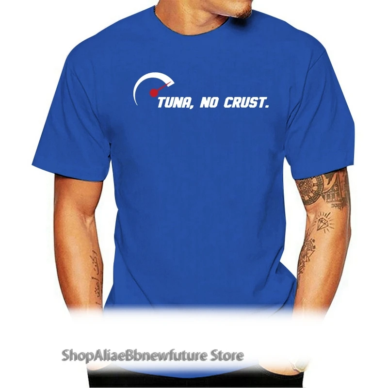 

Black Tuna No Crust T-Shirt For Fast Car Lovers And Race Drivers 100% Cotton Custom Screen Printed Tee Shirt