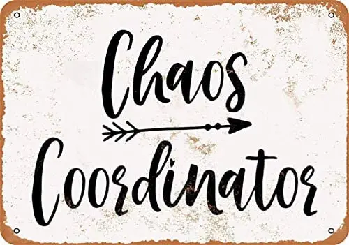 

Chaos Coordinator Tin Sign Vintage Wall Decorative Trend Popular Poster Handmade Art for Bar Cafe Store Home Garage 8X12 Inch