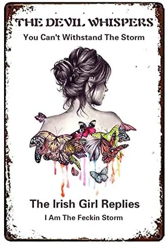 

Funny Sign The Devil Whispers You Can't Withstand The Storm The Irish Girl Replies I Am The Feckin Storm Retro Metal Tin Sign