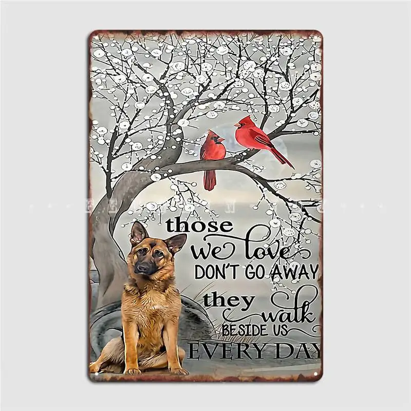 

German Shepherd Those We Love Don't Go Away Poster Metal Sign Plaques Cinema Garage Garage Club Personalized Tin Sign Poster