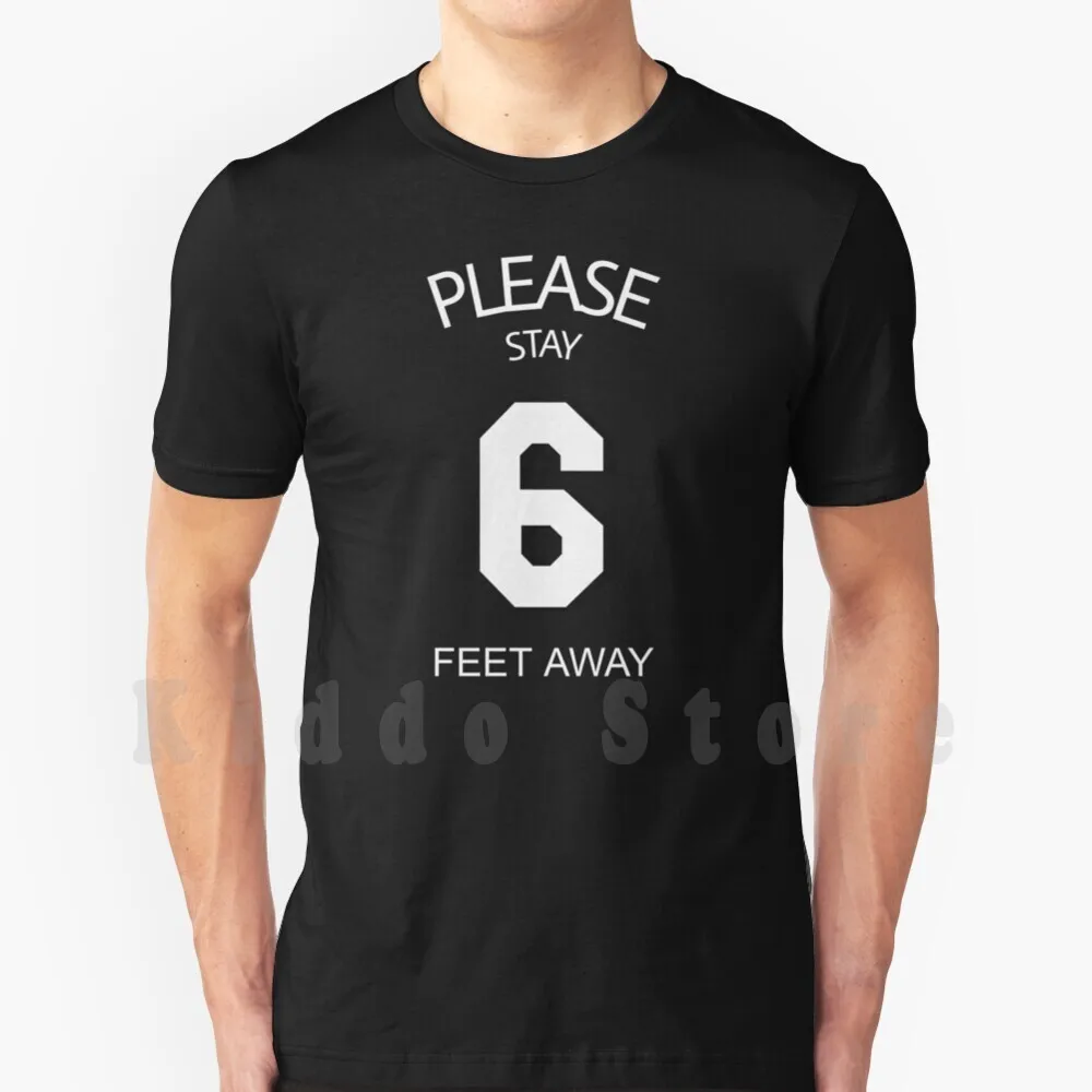 

Please Stay 6 Feet Away T Shirt Diy Big Size 100% Cotton Six Feet Away Please Stay Six Feet Away Keep Your Distance 2020 Keep