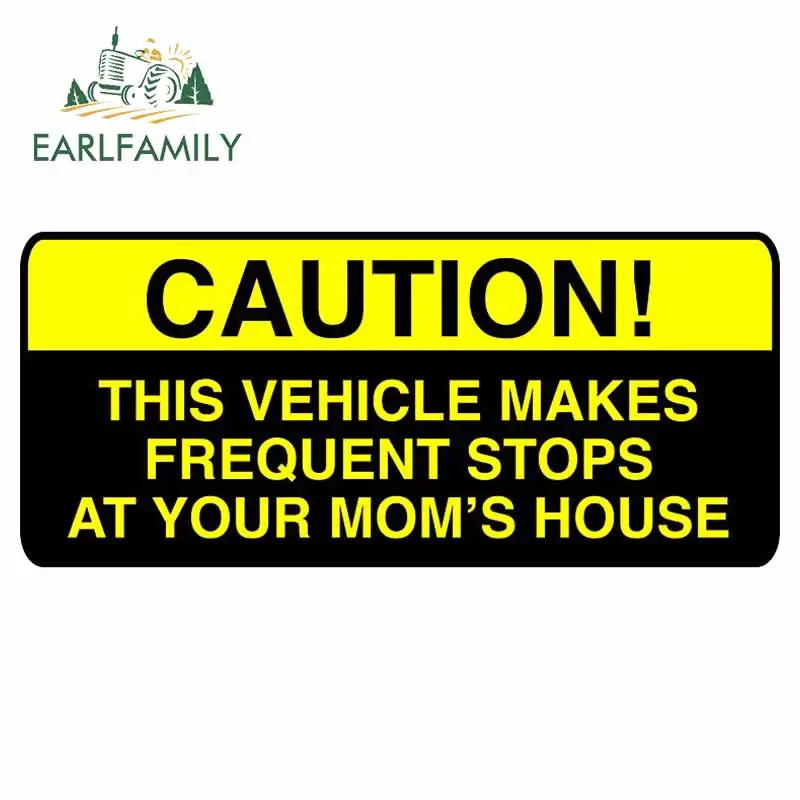 

EARLFAMILY Caution Car Sticker for This Vehicle Makes Frequent Stops At Your Moms House Spoof Decal Funny Car Styling