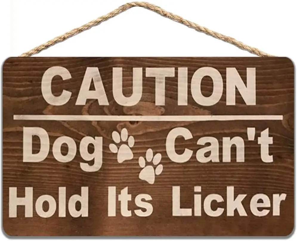 

Caution Dog Can't Hold Its Licker Wood Sign - 8x12 in / 20x30cm