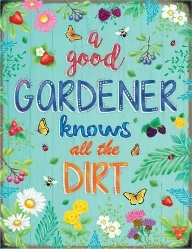 

Metal Sign Company a Good Gardener Knows All the Metal Sign 12x8 Inches