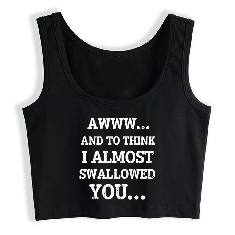 

Crop Top Women Awww And To Think I Almost Swallowed You Pregnancy Aesthetic Y2k Harajuku Gothic Tank Top Female Clothes
