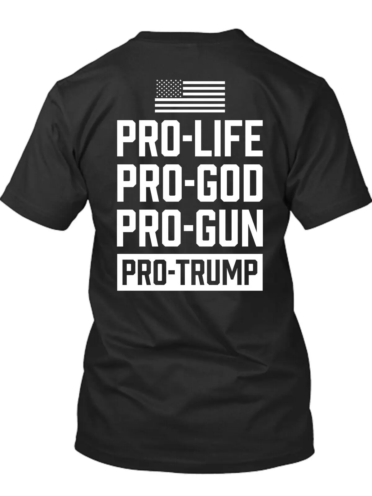

Donald Trump America Flag Pro Life Pro God Pro Gun Pro Trump New Men's Shirt Tee