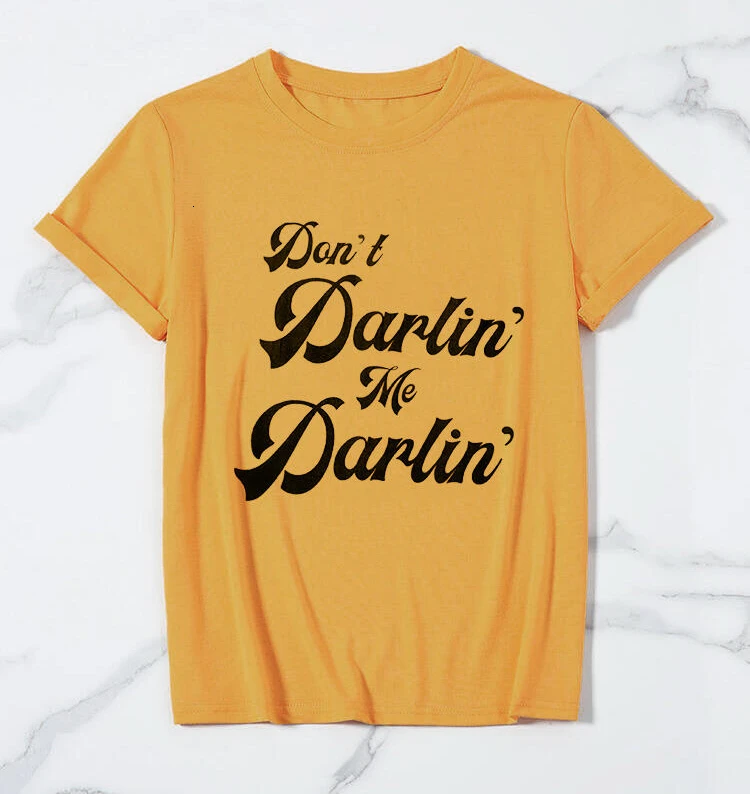 Футболка с надписью Don't Darlin' Me забавные крутые уличные стильные вечерние