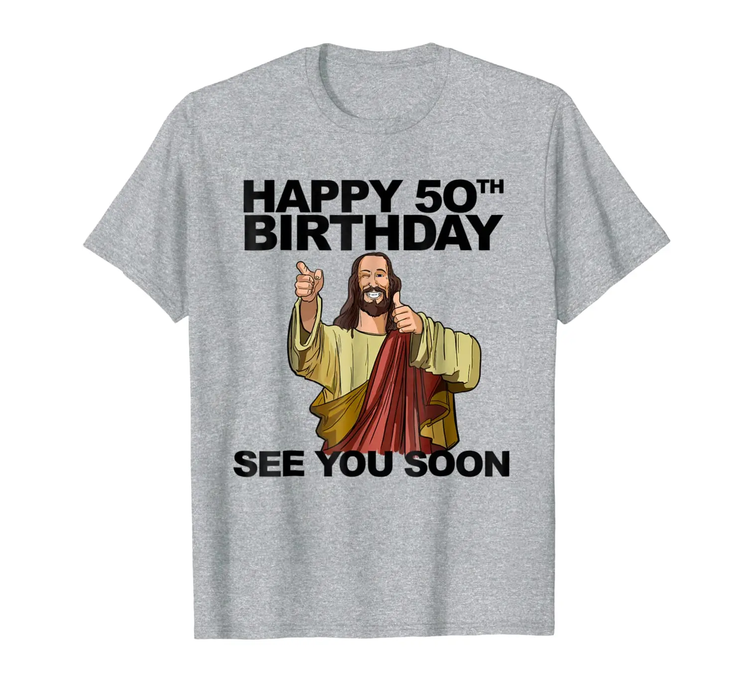 

Jesus Happy 50th Birthday See You Soon shirt funny b-day tee
