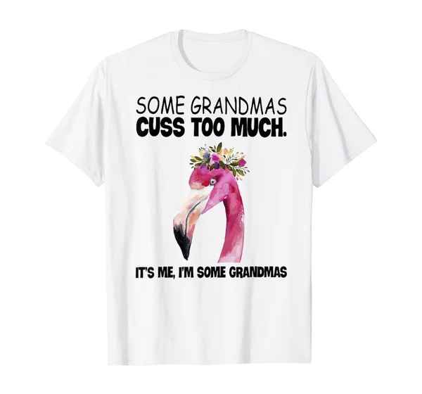 

Some Grandmas Cuss Too Much Funny Flamingo T-Shirt