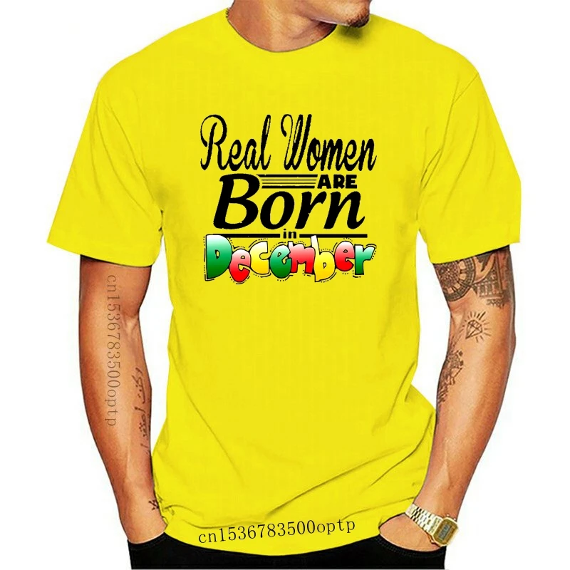 

New 2021 Summer Women T-shirt t shirt real women are born in december Women T shirt birthday gift funny joke Cute T-shirt