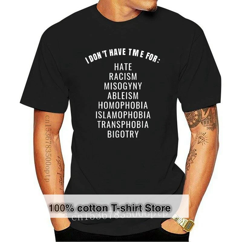 

New I dont Have Time For Hate Racism Bigotry Black T-Shirt S-3XL