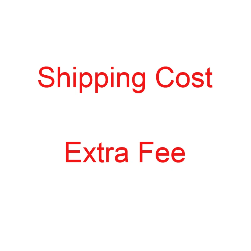 

Shipping Cost/ Extra Fee/ Price Differences