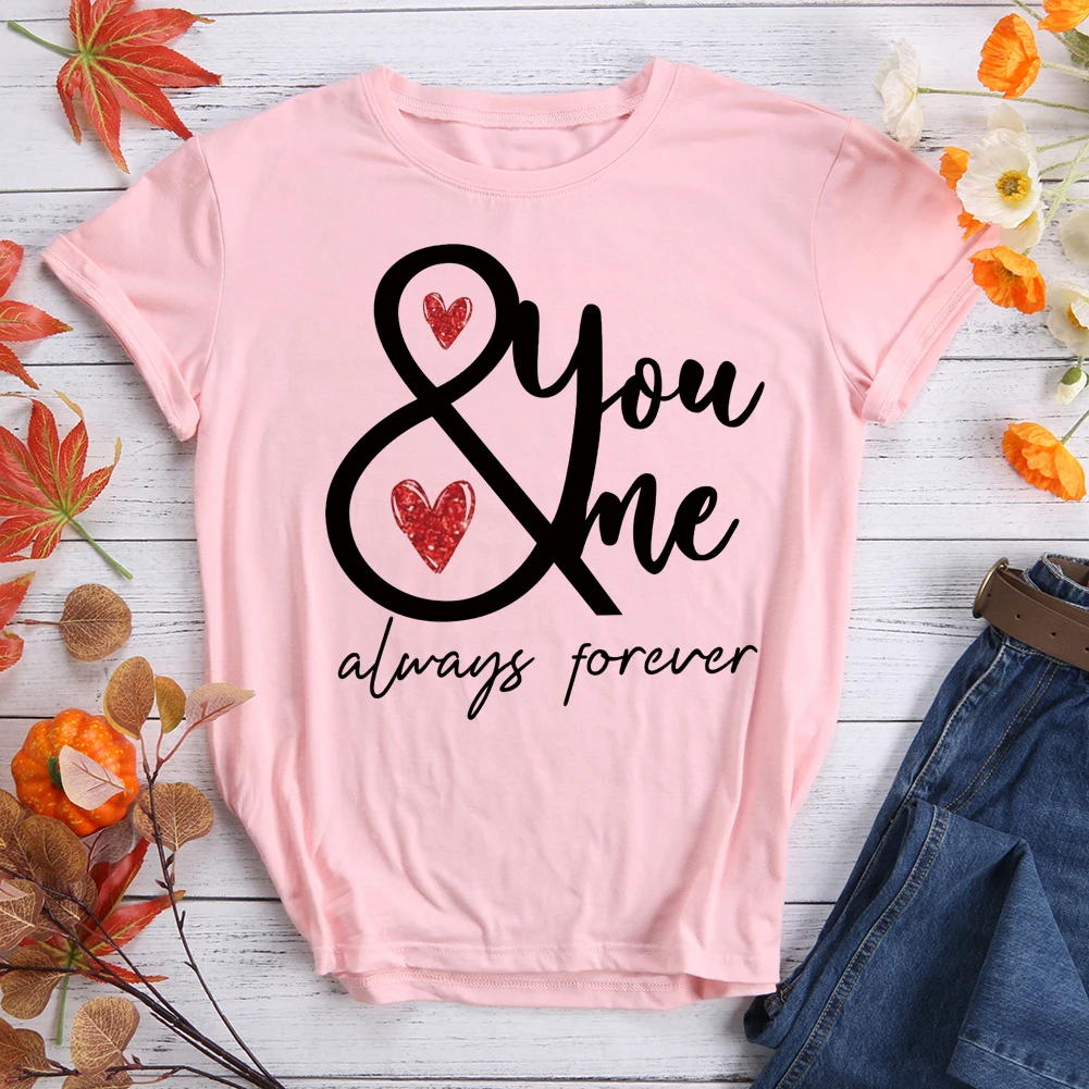 

You Me Always Lover Print T-shirt for Valentine Day Gift Women Men Heart Top Tees S-XXXL