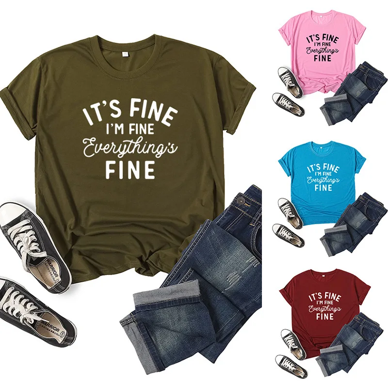

It's fine I'm fine Letter Print Women T Shirt Short Sleeve O Neck Loose Women Tshirt Ladies Tee Shirt Tops Camisetas Mujer