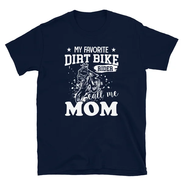

My Favorite Dirt Bike Rider Calls Me Mom T-Shirt