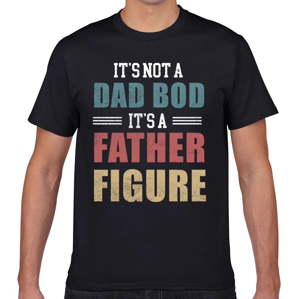 

Tops T Shirt Men its not a dad bod its a father figure Vogue Vintage Geek Cotton Male Tshirt