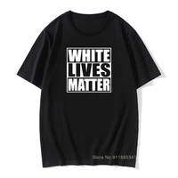 white lives matter black lives matter funny cool designs graphic t shirt 100 cotton camisas summer basic tops