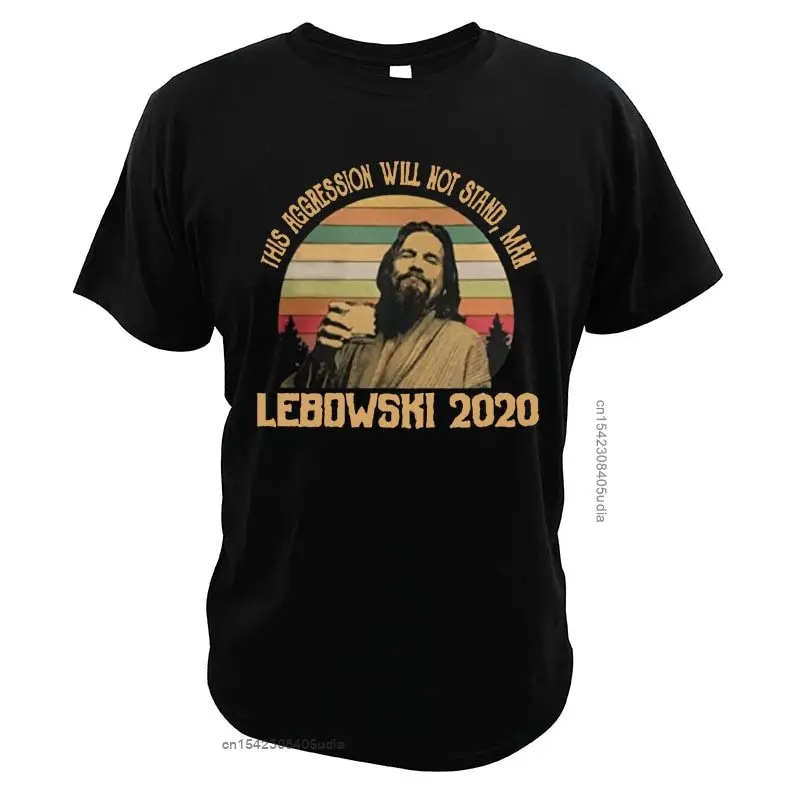 The Big-Lebowski T-Shirt This-Aggression Will Not Stand Comedy Film Vintage Eu Size Casual T Shirt