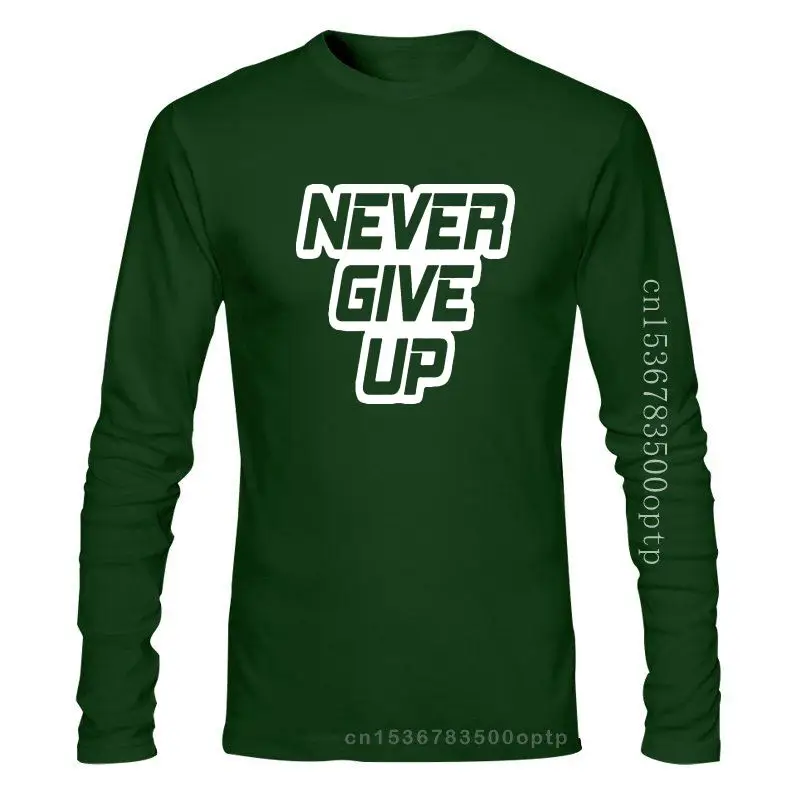 

New Never Give Up T Shirt Positive Motivation Healthy Habits 2021 Fashion summer personality