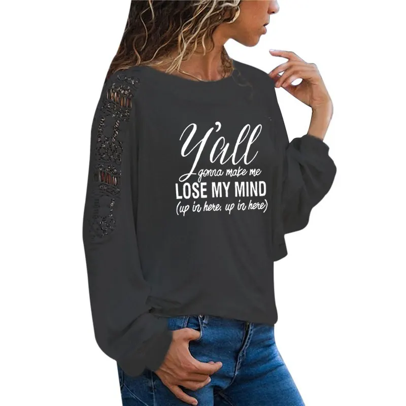 

Y'all Gonna Make Me Lose My Mind Letter Print Women T-shirts Long Sleeve tee shirt femme Female T shirt women Loose Lace Tee
