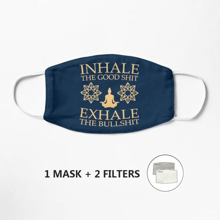 

Yoga: Inhale the good shit Mask Unisex Reusable Washable Face Mask Half Face Mouth Funny Face Protect Filter