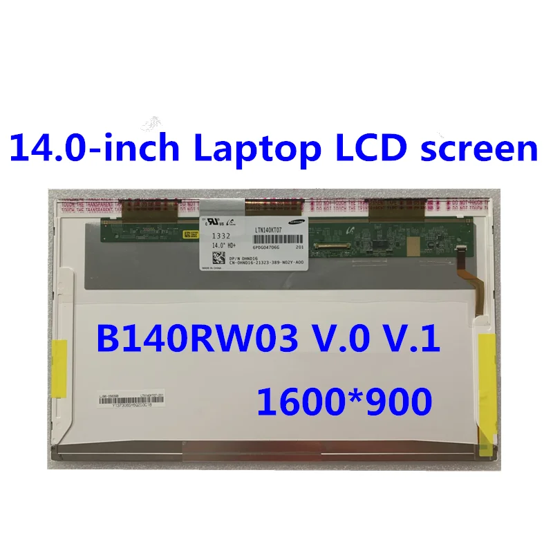 14 0 дюймовый экран ноутбука LTN140KT04 B140RW03 V.0 V.1 LTN140KT01 LTN140KT07 LP140WD1 TLM1 N140O6 L02 1600*900 40pin ЖК