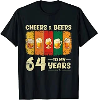 

64th Birthday Gifts Funny Cheers And Beers To 64 Years Old T-Shirt