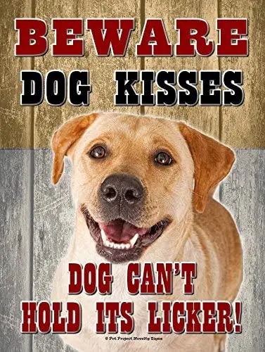 

Yellow Lab - Beware Dog Kisses... - New 9X12 Realistic Pet Image Aluminum Metal Outdoor Dog Pet Sign. Will Not Rust!