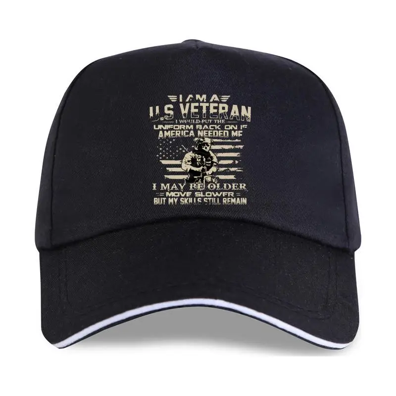 

New Men Funny Baseball cap Fashion I Am A U.S Veteran I Would Put The Uniform Back On If America Needed Me Version2 Women t-sh