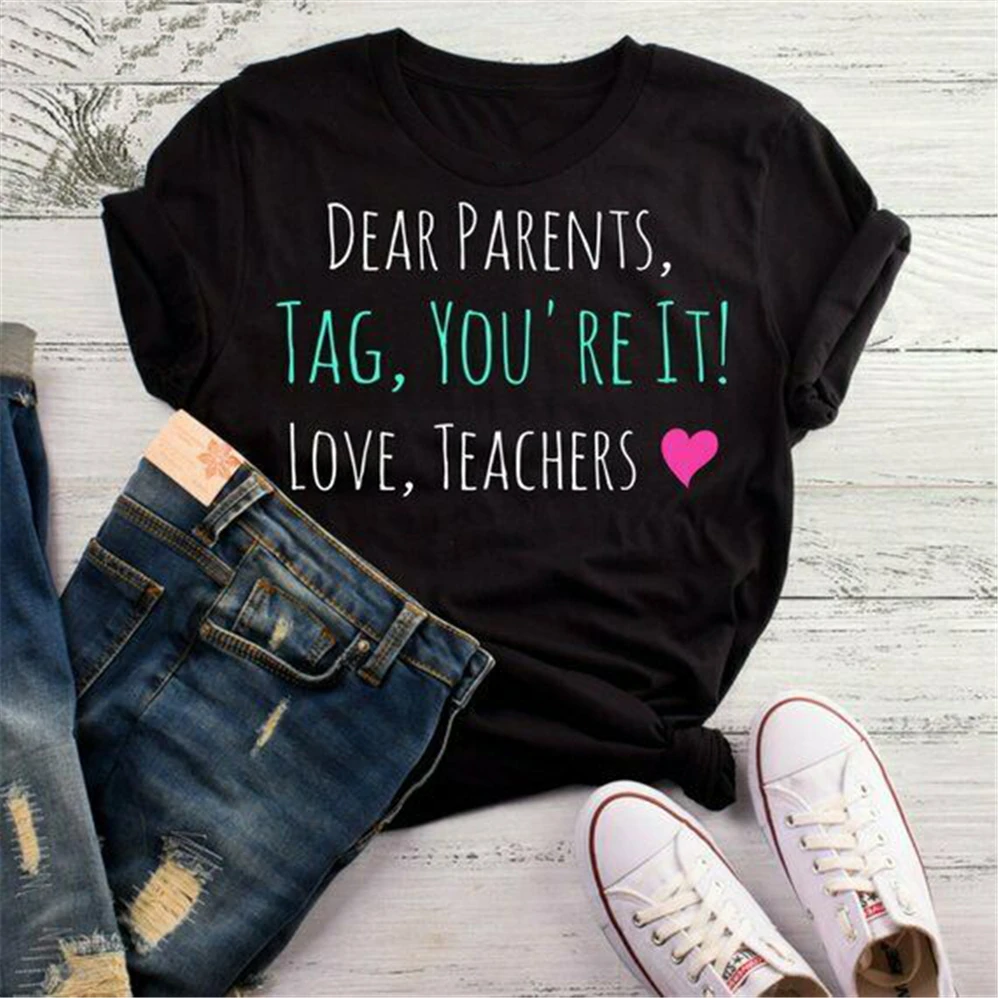 Дорогие родители Tag You'Re It Love Teachers футболка школьная рубашка на последний день