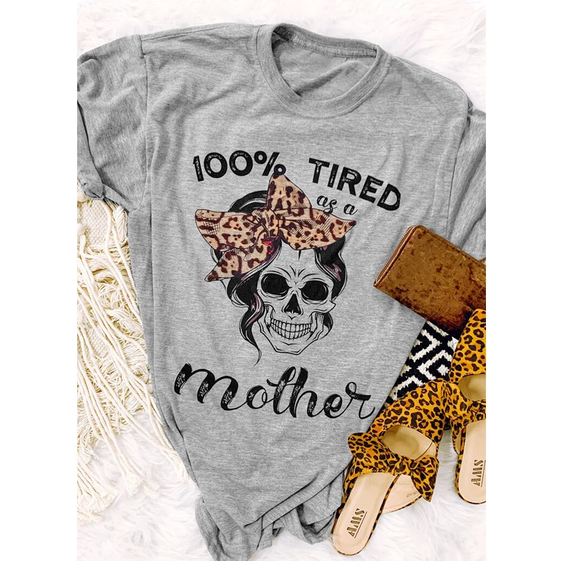 

100% Tired As A Mother Colored Print T-shirt Funny Skull Mama Mom Life Tshirt Casual Women Short Sleeve Mother's Day Gift Tshirt