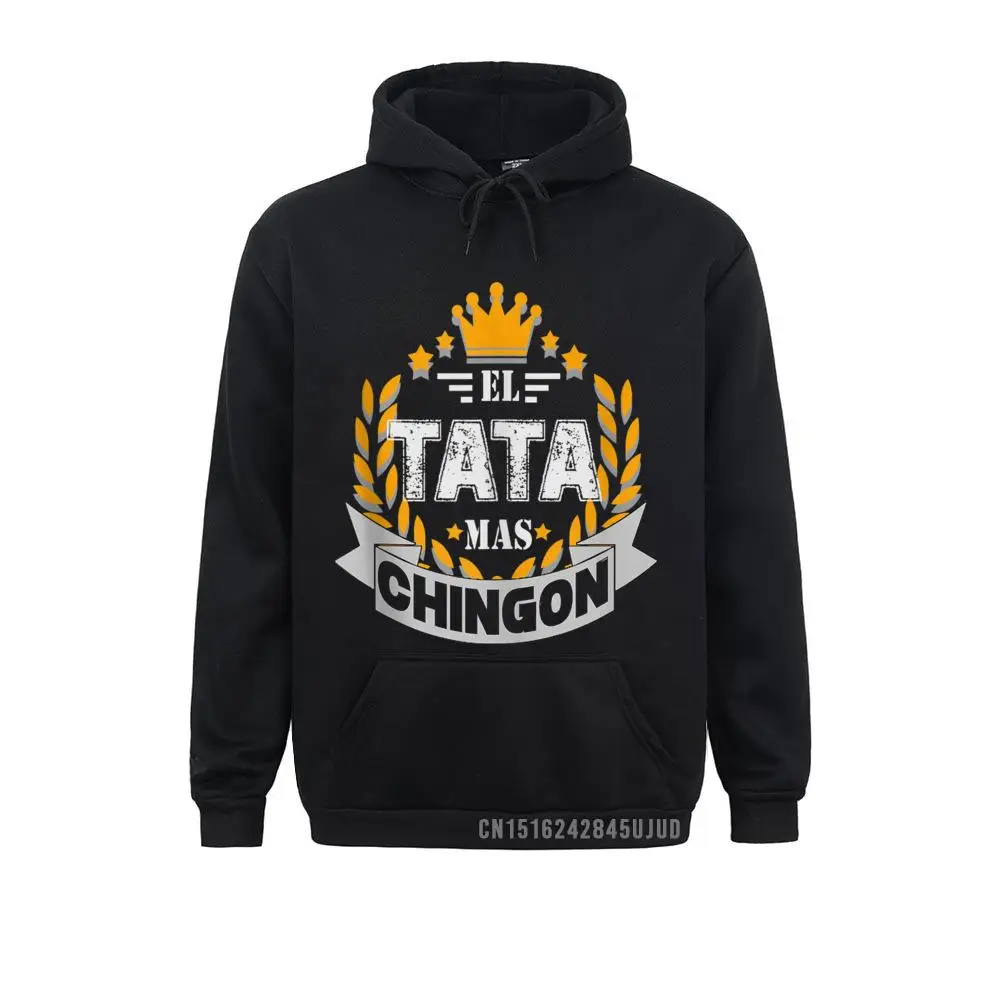 El Tata Mas Chingon Camisa Regalo Dia Del Padre Pullover Men Hoodies Simple Style Father Day Sweatshirts Outdoor Designer
