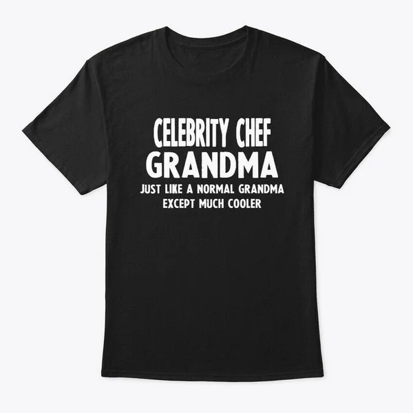 

Gifts For Celebrity Chef Grandma Fashion Tee T-Shirt Tee