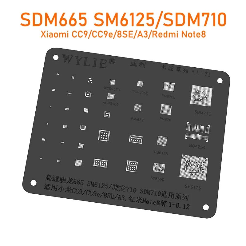

Wylie WL-71 BGA Reballing Stencil For Xiaomi CC9/CC9e/8SE/A3/Redmi Note8 SDM665 SM6125/SDM710 BGA254 CPU RAM Power WiFi IC Chip