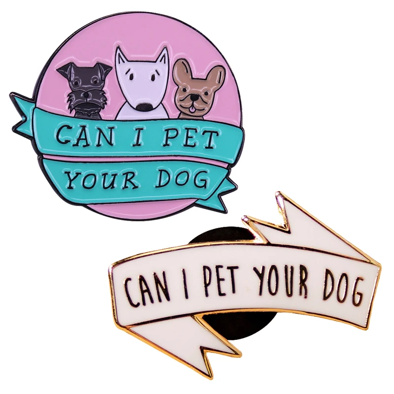 Эмалированная брошь с надписью «Can I Pet Your Dog» Эмалированная брошь с надписью «Can I Pet Your Dog»
