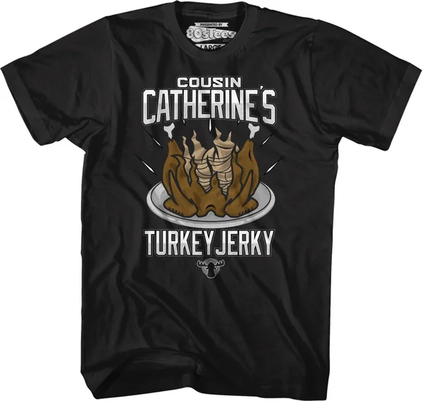 

Cousin Catherine's Turkey Jerky Christmas Vacation T-Shirt Unisex Shirt