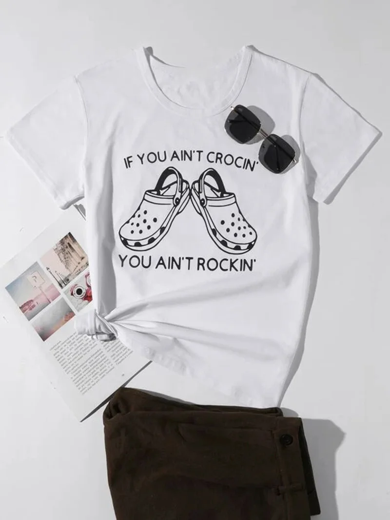 

If You Ain't Crocin You Ain't Rockin Graphic Tee Summer Fashion 100% Cotton Casual Funny Harajuku Hipster Unisex Women T-Shirt