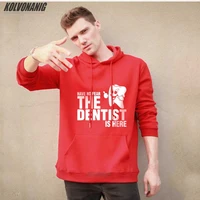 have no fear the dentist is here hoodies novelty funny men%e2%80%99s clothing long sleeve camisetas pullover mens winter sweater