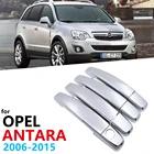 Хромированная накладка на ручки для Opel Vauxhall Antara 2006, 2007, 2008, 2009, 2010, 2011, 2012, 2013, 2014, 2015, автомобильные аксессуары, наклейки