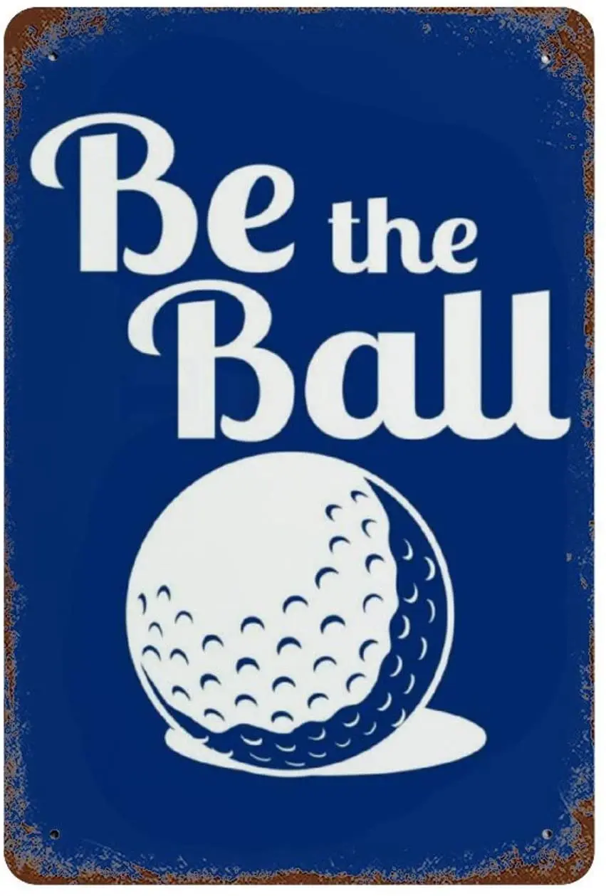 

JUCHen Be The Ball Theme Metal Sign Aluminum Sign for Wall Plaque Poster Cafe Bar Pub Gift 8 X 12 INCH