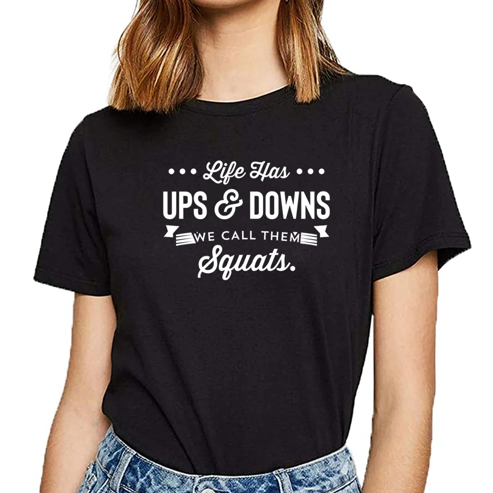 

Tops T Shirt Women life has ups and downs we call the squats Vogue Vintage Custom Female Tshirt