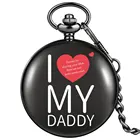 Футболки с надписью I LOVE MY DADDY шикарное красное сердце шаблон индивидуальный карманные часы арабские цифры часы с белым циферблатом, кварцевые Портативный часы подарок на день рождения