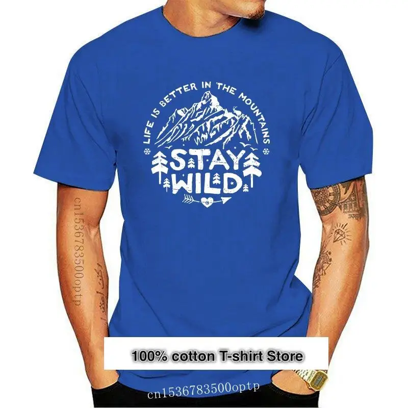 

Camiseta de Stay Wild Go To The Mountains para hombre, Camisa de algodón de talla grande, 4XL, 5XL, 6XL, nueva