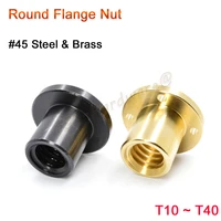 1 pcs round flange nut match t type lead screw 45 steel brass 30%c2%b0 trapezoid thread t10 t12 t16 t18 t20 t22 t25 t28 t30 t40