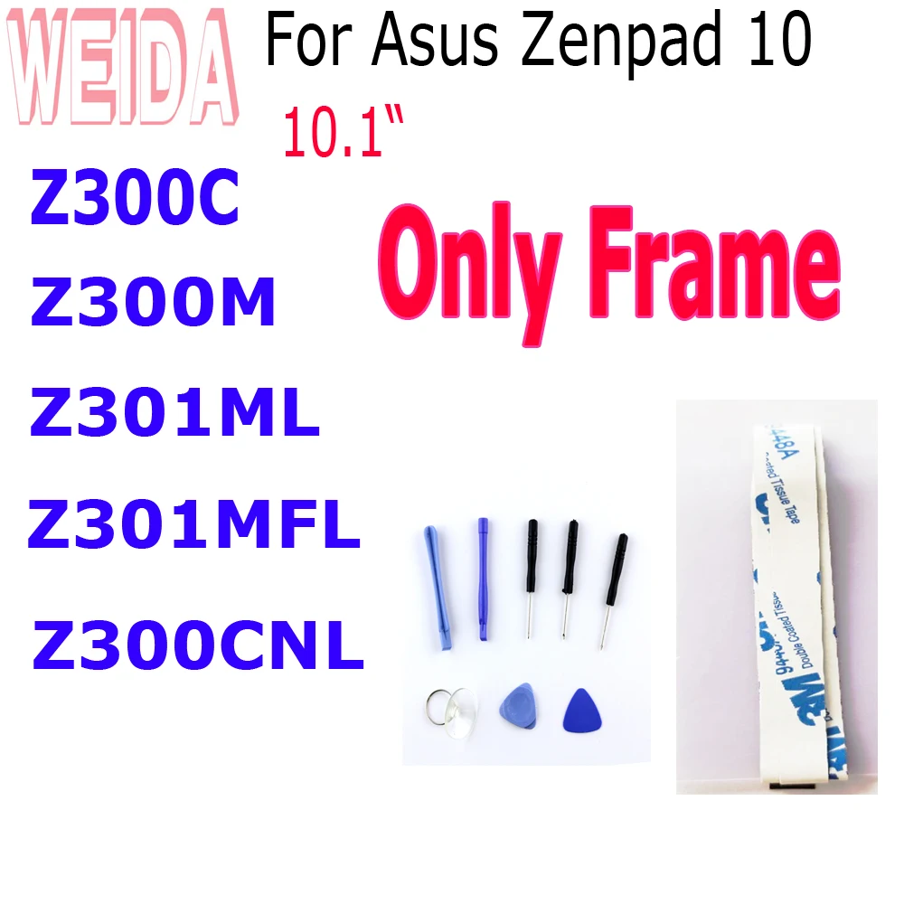 

WEIDA 10.1inch For Asus Zenpad 10 Z300C Z300CNL Z300M Z301ML Z301MFL lcd P023 P028 Z300 LCD Only Frame