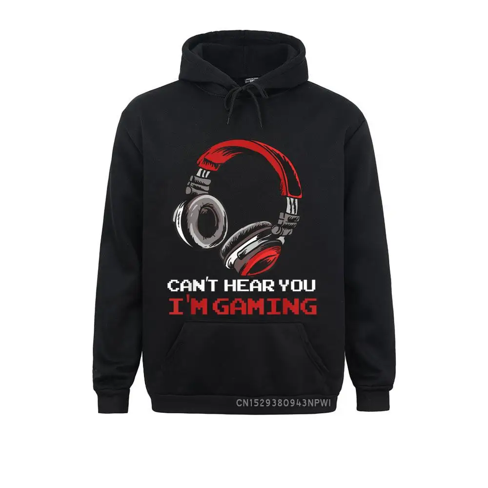 

Can't Hear You I'm Gaming Gamer Assertion Gift Idea Pullover Hoodies Sportswears 2021 New Women Sweatshirts 3D Style